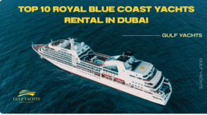 Top 10 Royal Blue Coast Yachts Rental in Dubai